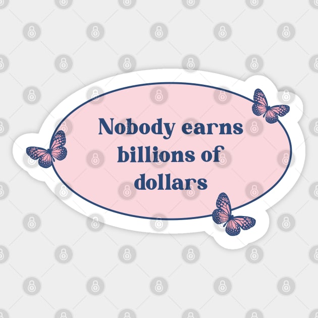 Nobody earns billions of dollars - billionaires Sticker by Football from the Left